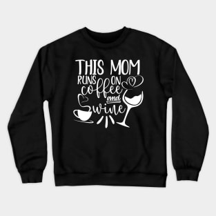 This Mom Runs On Coffee And Wine Mothers Day Gift Crewneck Sweatshirt